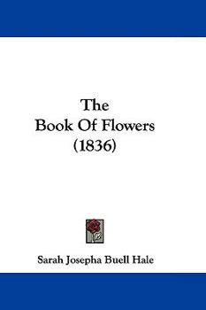 Hardcover The Book Of Flowers (1836) Book