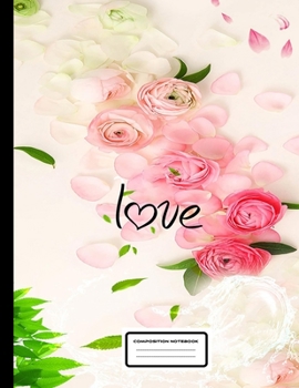 Paperback love composition notebook: notebook paper reinforced holes, notebook college ruled, notebooks and journals, composition notebook, notebook paper Book