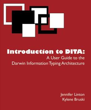 Paperback Introduction to DITA - A User Guide to the Darwin Information Typing Architecture Book