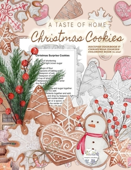 Paperback A Taste of Home CHRISTMAS COOKIES RECIPES COOKBOOK & CHRISTMAS COOKIES COLORING BOOK in one!: Color gorgeous grayscale Christmas cookies while browsin Book