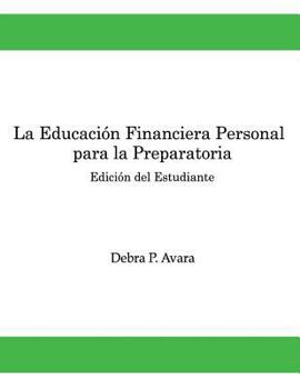 Paperback La Educacion Financiera Personal - Para la Preparatoria: Edicion del Estudiante [Spanish] Book