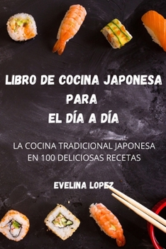 Paperback Libro de Cocina Japonesa Para El Día a Día [Spanish] Book