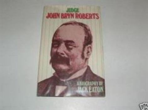 Hardcover Judge John Bryn Roberts: A Biography Book