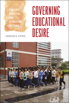 Paperback Governing Educational Desire: Culture, Politics, and Schooling in China Book