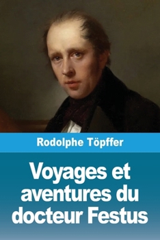 Voyages et aventures du docteur Festus (French Edition)