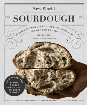 Hardcover New World Sourdough: Artisan Techniques for Creative Homemade Fermented Breads; With Recipes for Birote, Bagels, Pan de Coco, Beignets, and Book