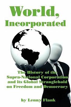 Paperback World, Incorporated: The History of the Supra-National Corporation and Its Global Stranglehold on Freedom and Democracy Book