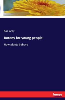 Paperback Botany for young people: How plants behave Book