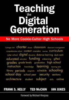 Hardcover Teaching the Digital Generation: No More Cookie-Cutter High Schools Book