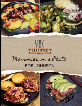 Paperback Left Over Ranch: Memories on a Plate Book