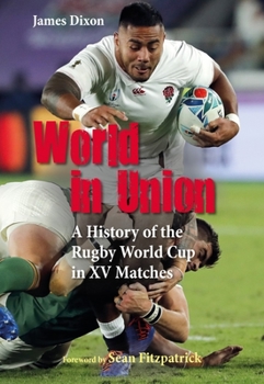 Hardcover World in Union: A History of the Rugby World Cup in XV Matches Book
