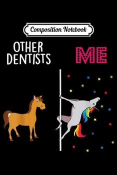 Paperback Composition Notebook: Dentist Unicorn Others You Journal/Notebook Blank Lined Ruled 6x9 100 Pages Book