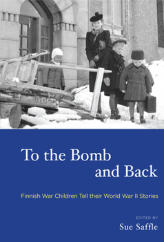 Paperback To the Bomb and Back: Finnish War Children Tell Their World War II Stories Book