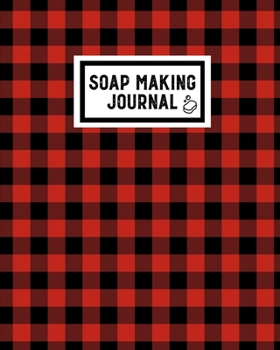 Paperback Soap Making Journal: Write & Record Your Recipes Notebook Book