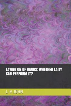 Paperback Laying on of Hands: Whether Laity Can Perform It? Book