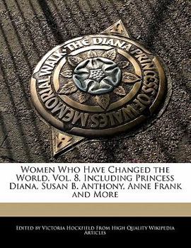 Paperback Women Who Have Changed the World, Vol. 8, Including Princess Diana, Susan B. Anthony, Anne Frank and More Book