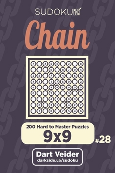 Paperback Chain Sudoku - 200 Hard to Master Puzzles 9x9 (Volume 28) Book