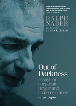 Paperback Out of Darkness: Essays on Corporate Power and Civic Resistance, 2012-2022 Book