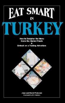 Paperback Eat Smart in Turkey: How to Decipher the Menu, Know the Market Foods and Embark on a Tasting Adventure Book
