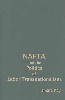 NAFTA and the Politics of Labor Transnationalism - Book  of the Cambridge Studies in Contentious Politics