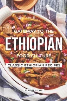 Paperback Gateway to the Ethiopian Food Culture: Classic Ethiopian Recipes Book