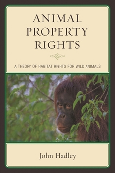 Paperback Animal Property Rights: A Theory of Habitat Rights for Wild Animals Book