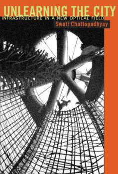 Paperback Unlearning the City: Infrastructure in a New Optical Field Book