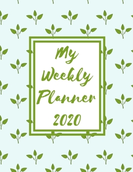 Paperback My Weekly Planner 2020: 2020 Year At A Glance Two Page Monthly Spreads Two Page Weekly Spreads with Horizontal View Green leaf pattern on mint Book