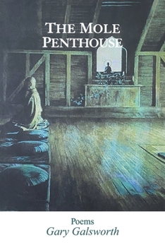 The Mole Penthouse: Poems (Gary Galsworth's Books of Poems)