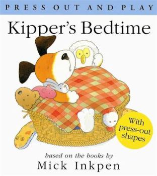 Kipper's Bedtime: [Press Out and Play] - Book  of the Kipper the Dog