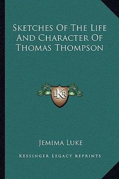 Sketches of the Life and Character of Thomas Thompson