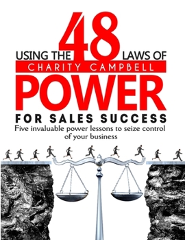 Paperback Using The 48 Laws of Power for Sales Success: Five Invaluable Power Lessons to Seize Control of Your Business Book