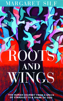 Paperback Roots and Wings: The Human Journey from a Speck of Stardust to a Spark of God Book