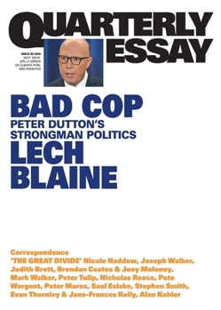 Paperback Bad Cop: Peter Dutton's Strongman Politics; Quarterly Essay 93 Book