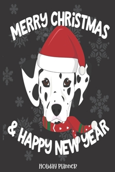 Paperback Holiday Planner: Dalmatian Dog - Christmas - Thanksgiving - Calendar - Holiday Guide - Budget - Black Friday - Cyber Monday - Receipt K Book