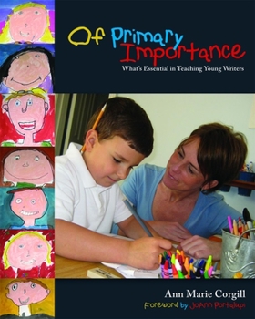 Paperback Of Primary Importance: What's Essential in Teaching Young Writers Book