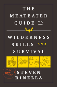 Paperback The Meateater Guide to Wilderness Skills and Survival Book