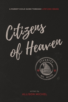 Paperback Citizens of Heaven: A Parent-Child Guide Through Life's Big Issues Book