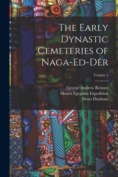 Paperback The Early Dynastic Cemeteries of Naga-ed-Dêr; Volume 1 Book
