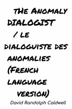 le dialoguiste des anomalies (French Edition)
