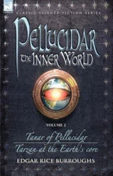 Hardcover Pellucidar - The Inner World - Volume 2 - Tanar of Pellucidar & Tarzan at the Earth's Core Book