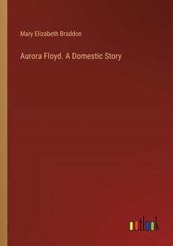 Paperback Aurora Floyd. A Domestic Story Book