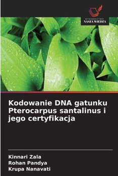 Kodowanie DNA gatunku Pterocarpus santalinus i jego certyfikacja (Polish Edition)