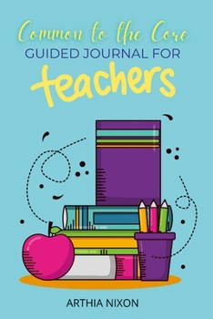 Paperback Common To The Core: Guided Journal For Teachers Book