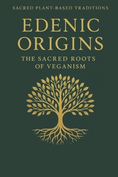 Paperback Edenic Origins: The Sacred Roots of Veganism Book
