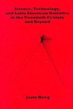 Hardcover Science, Technology, and Latin American Narrative in the Twentieth Century and Beyond Book