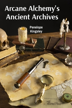 Paperback Arcane Alchemy's Ancient Archives: Delving Into The Mystical Past Of Spellcraft's Practices Book