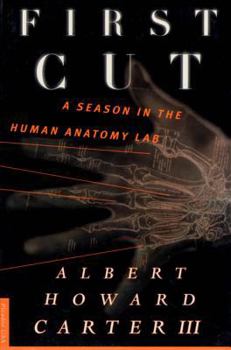 Paperback First Cut: A Season in the Human Anatomy Lab Book