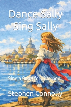 Dance Sally Sing Sally: Sing a Song for Liverpool (Liverpool and the Irish)