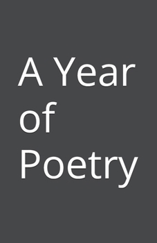 Paperback A Year Of Poetry: A Personal Challenge, A Journey To The Core Book